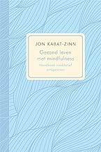 Gezond leven met mindfulness: Handboek meditatief ontspannen