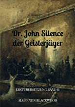 Dr. John Silence der Geisterjäger: Erstübersetzung Band II