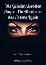 Die geheimnisvollen Augen. Ein Abenteuer des Arsène Lupin: Erstübersetzung