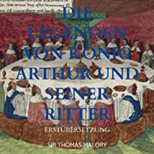 Die Legenden von König Arthur und seiner Ritter: Erstübersetzung
