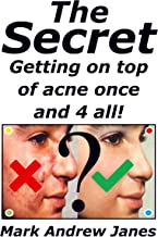 The Secret: Getting on top of acne and once and 4 all!