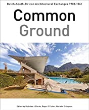 Common Ground: Dutch-south African Architectural Exchanges, 1902–1961