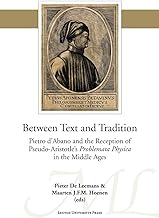 Between Text and Tradition: Pietro D'Abano and the Reception of Pseudo-Aristotle's Problemata Physica in the Middle Ages