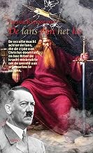 De lans van het Lot: De occulte macht achter de lans, die de zijde van Christus doorstak, en hoe Hitler de kracht misbruikte om de wereld aan zijn voeten te krijgen
