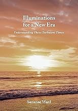 Illuminations for a New Era: Understanding These Turbulent Times
