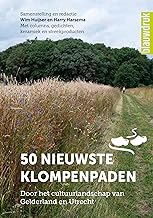 50 nieuwste Klompenpaden: Door het cultuurlandschap van Gelderland en Utrecht