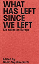 What Has Left Since We Left: Six Takes on Europe