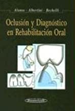 Oclusion y diagnostico en rehabilitacion oral / Occlusion and Oral Rehabilitation Diagnosis