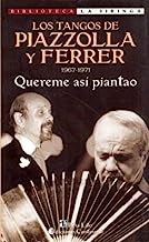 Los Tangos de Piazzolla y Ferrer: 1967-1971: Quereme Asi Piantao (Biblioteca La Siringa)