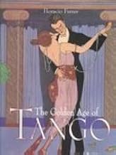 The Golden Age of Tango: An Illustrated Compendium of Its History