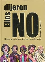 Ellos dijeron no/ They Said No: Historias De Heroíca Desobediencia/ Heroic Acts of Civil Disobedience
