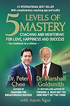 5 Levels of Mastery: Coaching and Mentoring for Love, Happiness and Success