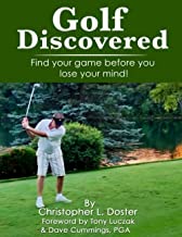 Golf Discovered: Find Your Game Before You Lose Your Mind