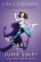 Dare To Jump Ship!: Take That Leap of Faith into your next new career!