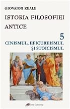 Istoria Filosofiei Antice Vol.5. Cinismul. Epicureismul Si Stoicismul
