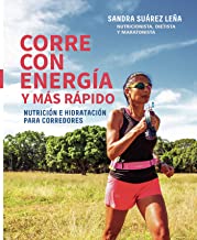 CORRE CON ENERGÍA Y MÁS RÁPIDO: Nutrición e hidrtación para corredores