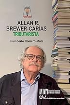 ALLAN BREWER CARIAS TRIBUTARISTA. Sus aportaciones al Derecho Tributario Venezolano