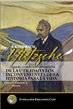 Friedrich Nietzsche. Segunda consideración intempestiva.: Sobre la utilidad y los inconvenientes de la historia para la vida.