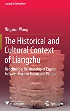 The Historical and Cultural Context of Liangzhu: Redefining a Relationship of Equals Between Human Beings and Nature