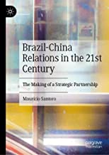 Brazil-china Relations in the 21st Century: The Making of a Strategic Partnership