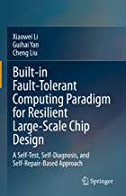 Built-in Fault-Tolerant Computing Paradigm for Resilient Large-Scale Chip Design: A Self-Test, Self-Diagnosis, and Self-Repair-Based Approach