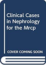 Clinical Cases in Nephrology for the Mrcp