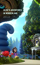 ALICE’S ADVENTURES IN WONDERLAND, Original content, Revised Edition: Embark on a Whimsical Journey with Alice into a World of Imagination