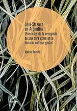 Lévi-Strauss‌ ‌en‌ ‌Argentina: Itinerarios de la recepción de una obra clave en la historia cultural global