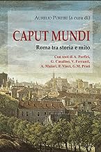 Caput mundi: Roma tra storia e mito