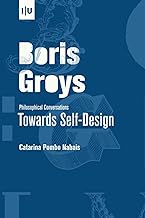 Boris Groys Philosophical Conversations - Towards Self-Design