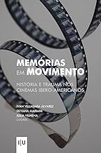 Memórias em Movimento: História e Trauma nos Cinemas Ibero-Americanos