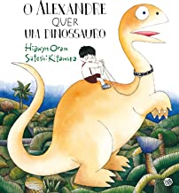 O Alexandre quer um dinossauro: Livro de histórias (Portuguese Edition)