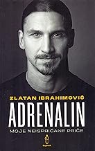 Zlatan Ibrahimović Adrenalin - Moje neispričane priče (My Untold Stories)