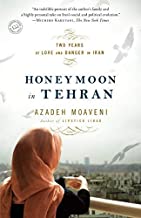 [Honeymoon In Tehran] [By: Moaveni, Azadeh] [April, 2010]