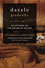 Dazzle Gradually: Reflections on the Nature of Nature (Sciencewriters)