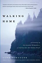[(Walking Home : A Journey in the Alaskan Wilderness)] [By (author) Lynn Schooler] published on (May, 2011)