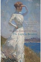 [(The Light in Between)] [ By (author) Marella Caracciolo Chia, Translated by Howard Curtis, Designed by Frank Weston Benson ] [March, 2013]