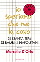 Io speriamo che me la cavo: Sessanta temi di bambini napoletani (Oscar bestsellers Vol. 420)