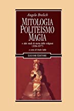 Mitologia, Politeismo, Magia: e altri studi di storia delle religioni (1956-1977) (a cura di Paolo Xella) (Anthropos)