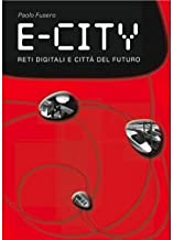 [(E-city: Digital Networks and Cities of the Future)] [by: Paolo Fusero]