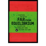 [( Far from Equilibrium: Essays on Technology and Design Culture )] [by: Sanford Kwinter] [May-2008]