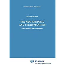 The New Rhetoric and the Humanities: Essays on Rhetoric and its Applications (Synthese Library)