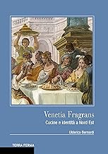 Venetia Fragrans: Cucine e identit a Nord Est