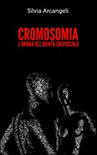 CROMOSOMIA: L'OMBRA DEL QUINTO CREPUSCOLO