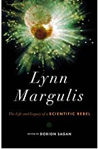 [(Lynn Margulis: The Life and Legacy of a Scientific Rebel )] [Author: Dorion Sagan] [Dec-2012]