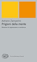 Prigioni della mente: Relazioni di oppressione e di resistenza (Piccola biblioteca Einaudi. Nuova serie Vol. 276)