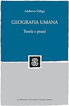 GEOGRAFIA UMANA. TEORIA E PRASSI Geografia umana. Teoria e prassi (Mondadori Education)