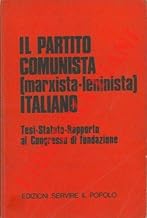 Il Partito Comunista (marxista - leninista) Italiano. Tesi - Statuto - Rapporto al Congresso di fondazione (Milano, 15 aprile 1972) .