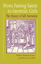 [(From Fasting Saints to Anorexic Girls: History of Self-starvation)] [Author: Walter Vandereycken] published on (January, 2001)