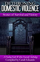 Dethroning Domestic Violence: Stories of Survival and Victory (English Edition)
